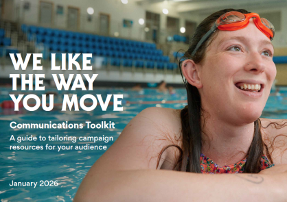 A female swimmer smiles as she leans on the side of the pool. Overlaid text next to her reads 'We Like the Way You Move communications toolkit - a guide to tailoring campaign resources for your audience, January 2026'.